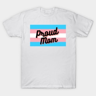 Trans Proud Mom T-Shirt